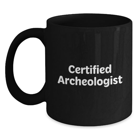 Funny Archeologist Quote Gifts for Him from Friends on Graduation Unique Gifts, Black Coffee Mug for Men - Main