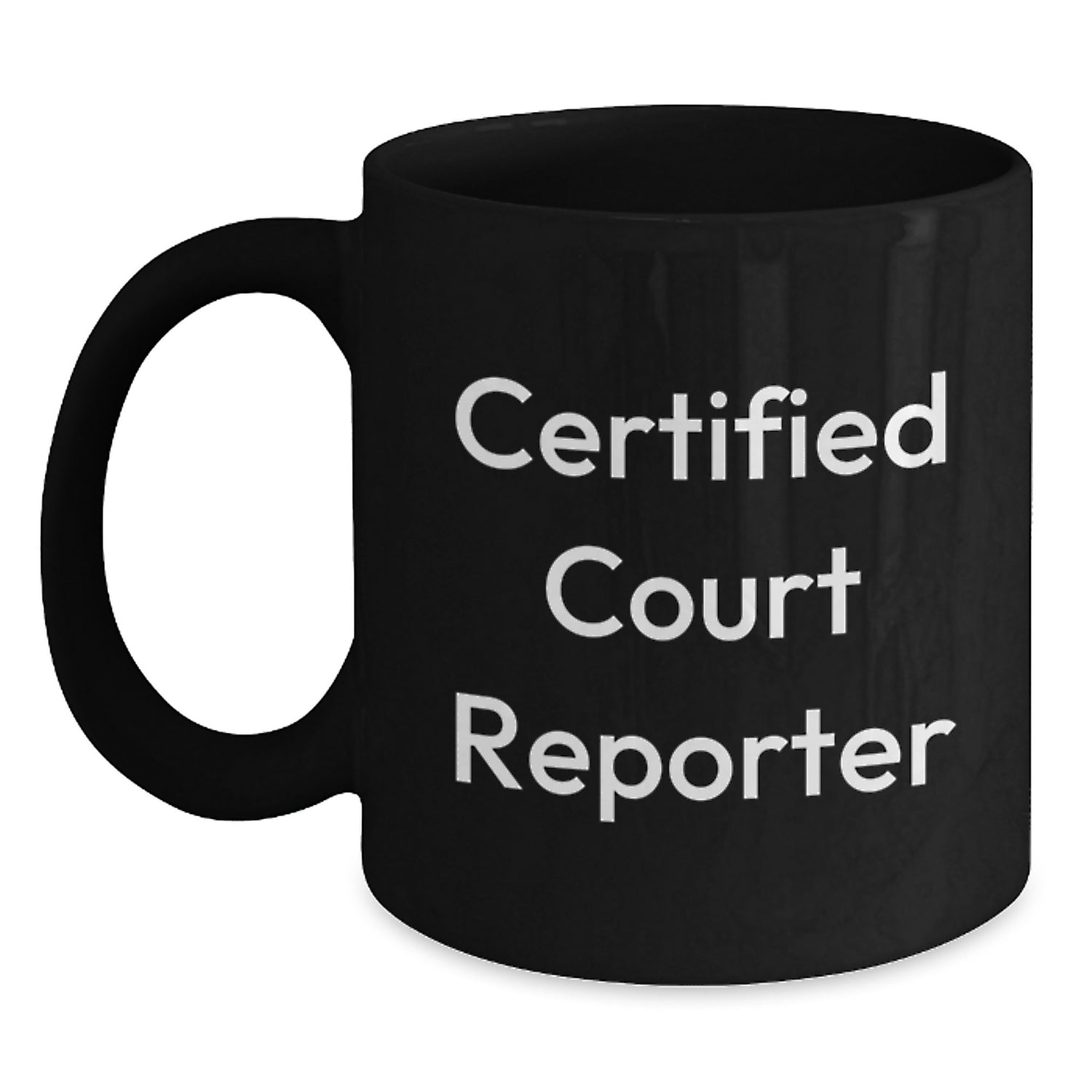 Funny Court Reporter Gifts from Friends, Unique Court Reporter Birthday Unique Gifts, Court Reporter Certified Court Reporter Quote Black Coffee Mug - Main