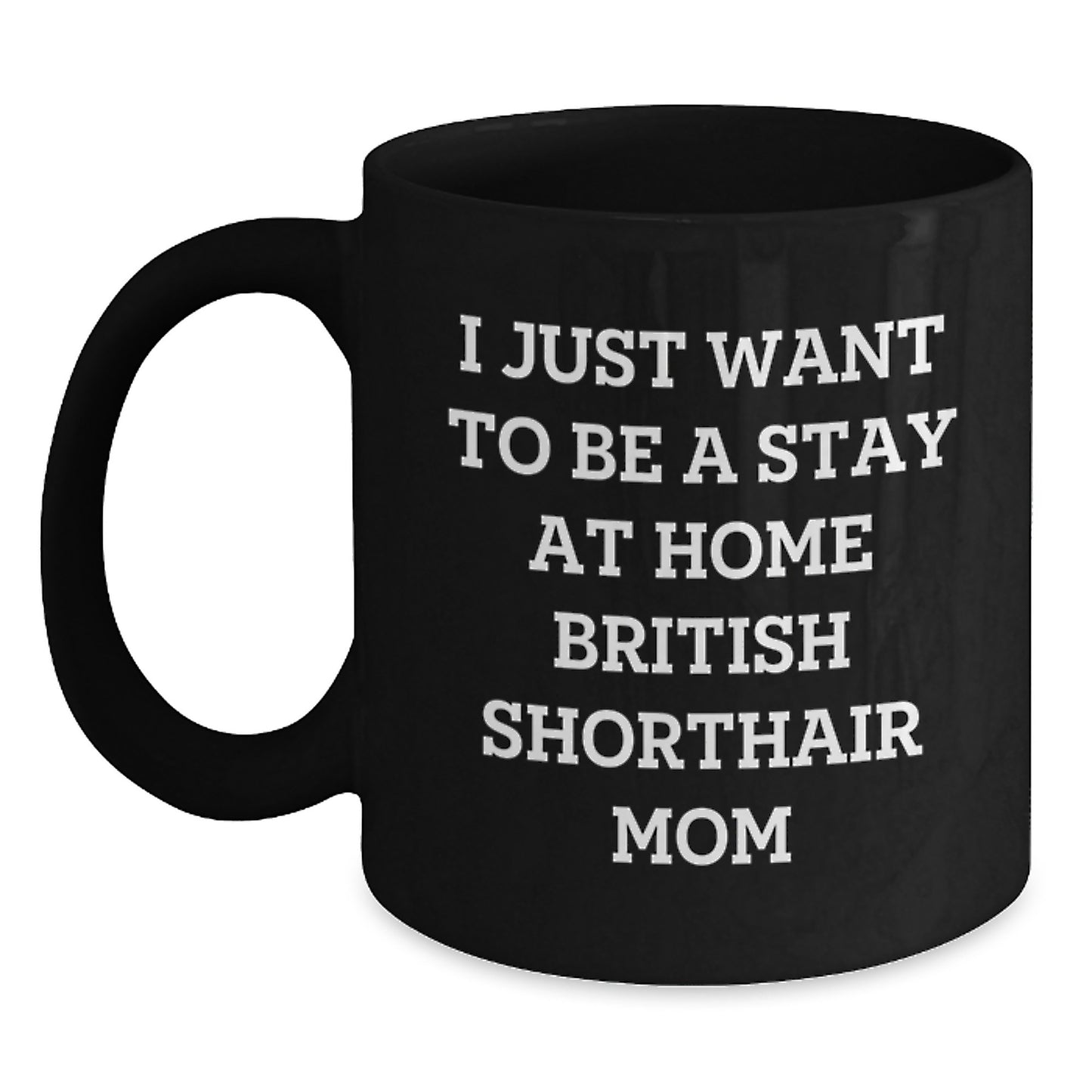 British Shorthair Cat Gifts, Funny Quote, Gifts from Mom to British Shorthair Cat Lover, Black Coffee Mug for Graduation Unique Gifts - Main