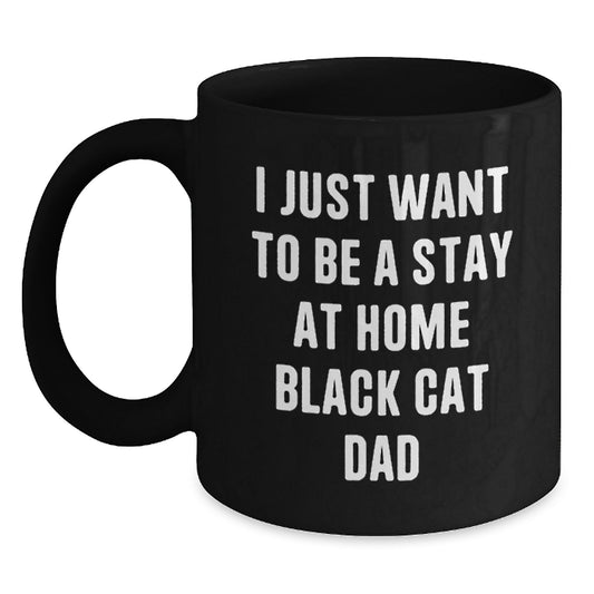 Funny Black Cat Lover Gifts for Men, Black Coffee Mug, I Just Want To Be A Stay At Home Black Cat Dad Christmas Unique Gifts - Main