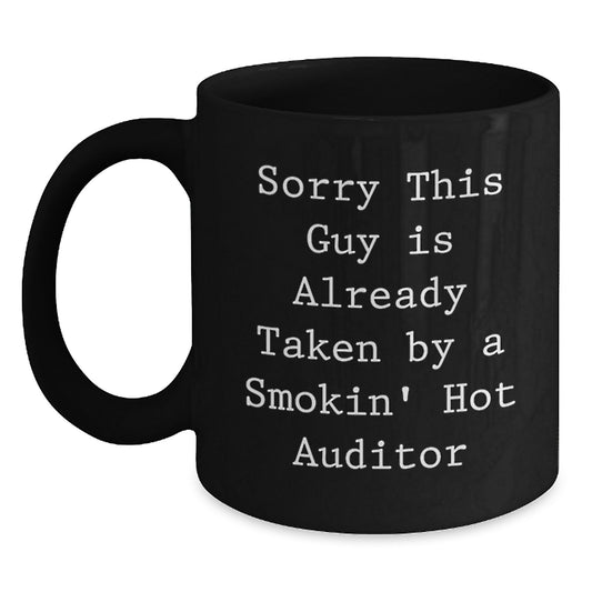 Funny Auditor Gifts, 'Sorry This Guy Is Already Taken By A Smokin' Hot Auditor' Black Coffee Mug, Perfect for Graduation, from Friends, Family, or Coworkers - Main