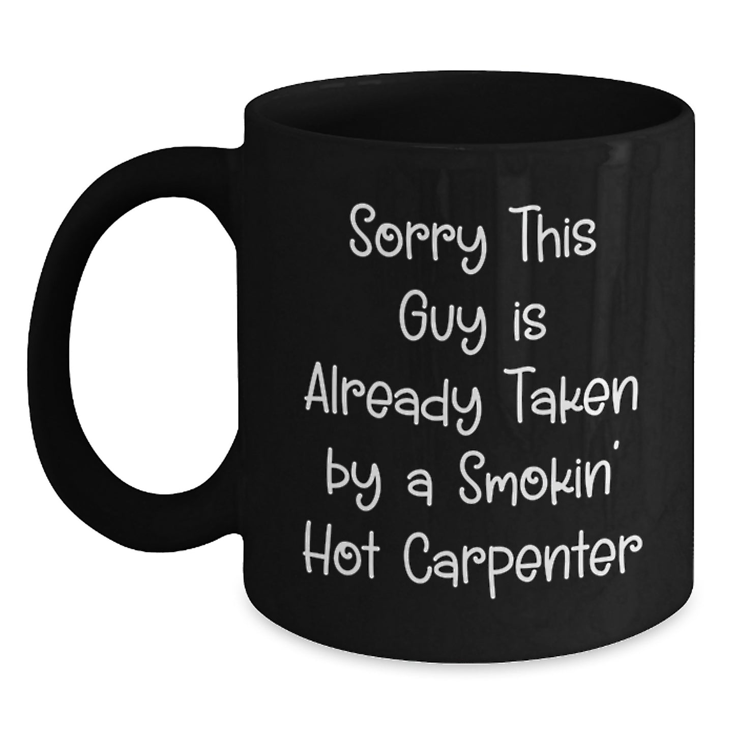 Funny Carpenter Gifts, 'Sorry This Guy Is Already Taken' Black Coffee Mug for Graduation, Gifts from Friends to Family - Main