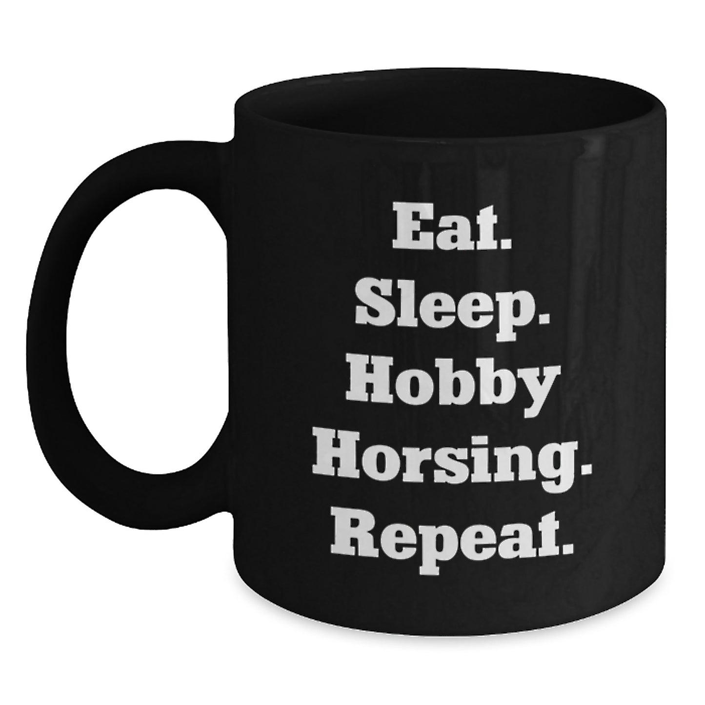 Hobby Horsing Gifts from Friends - Eat. Sleep. Hobby Horsing. Repeat. Funny Quote Birthday Unique Gifts for Men Women Family - Main