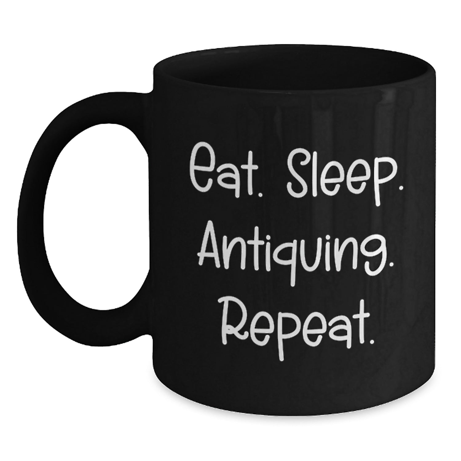 Funny Antiquing Gifts for Friends - Eat. Sleep. Antiquing. Repeat. Inspirational Black Coffee Mug, Gifts from Friends, Gifts for Antiquing Enthusiasts, Birthday Unique Gifts - Main