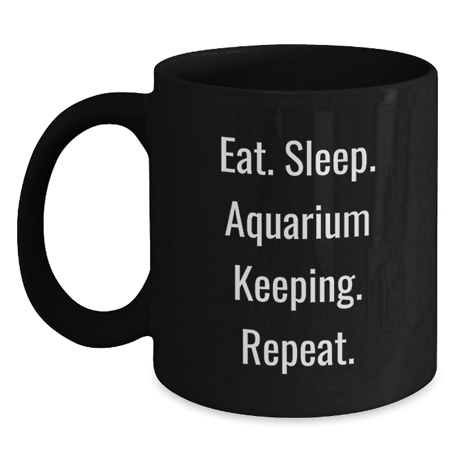 Funny Aquarium Keeping Gifts for Men from Friends, Eat. Sleep. Aquarium Keeping. Repeat. Black Coffee Mug - Unique Christmas Memorable Presents for Aquarium Enthusiasts - Main