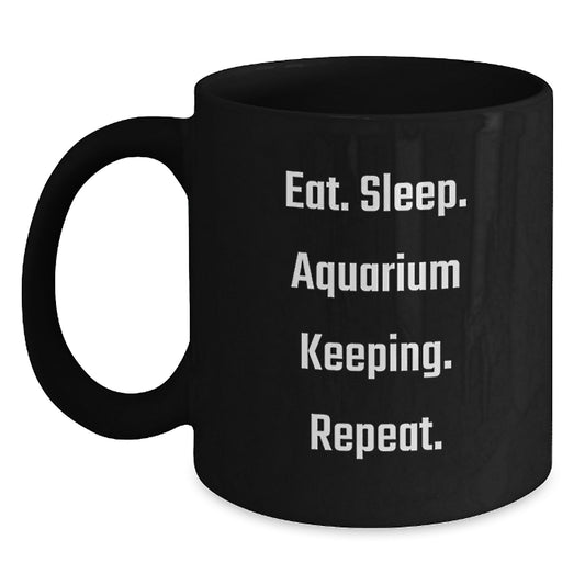Funny Aquarium Keeping Gifts for Dad from Family, Black Coffee Mug, Eat. Sleep. Aquarium Keeping. Repeat. Christmas Unique Presents - Main