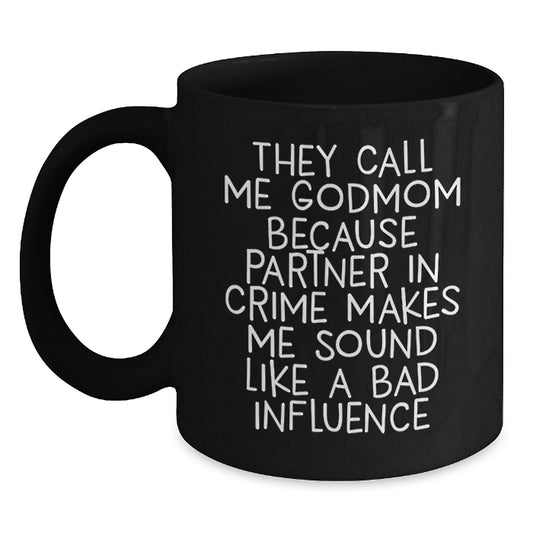 Godmom Gifts from Men to Women, Funny Black Coffee Mugs with Quote, Birthday Unique Gifts for Her, 'They Call Me Godmom Because Partner In Crime Makes Me Sound Like A Bad Influence' - Main