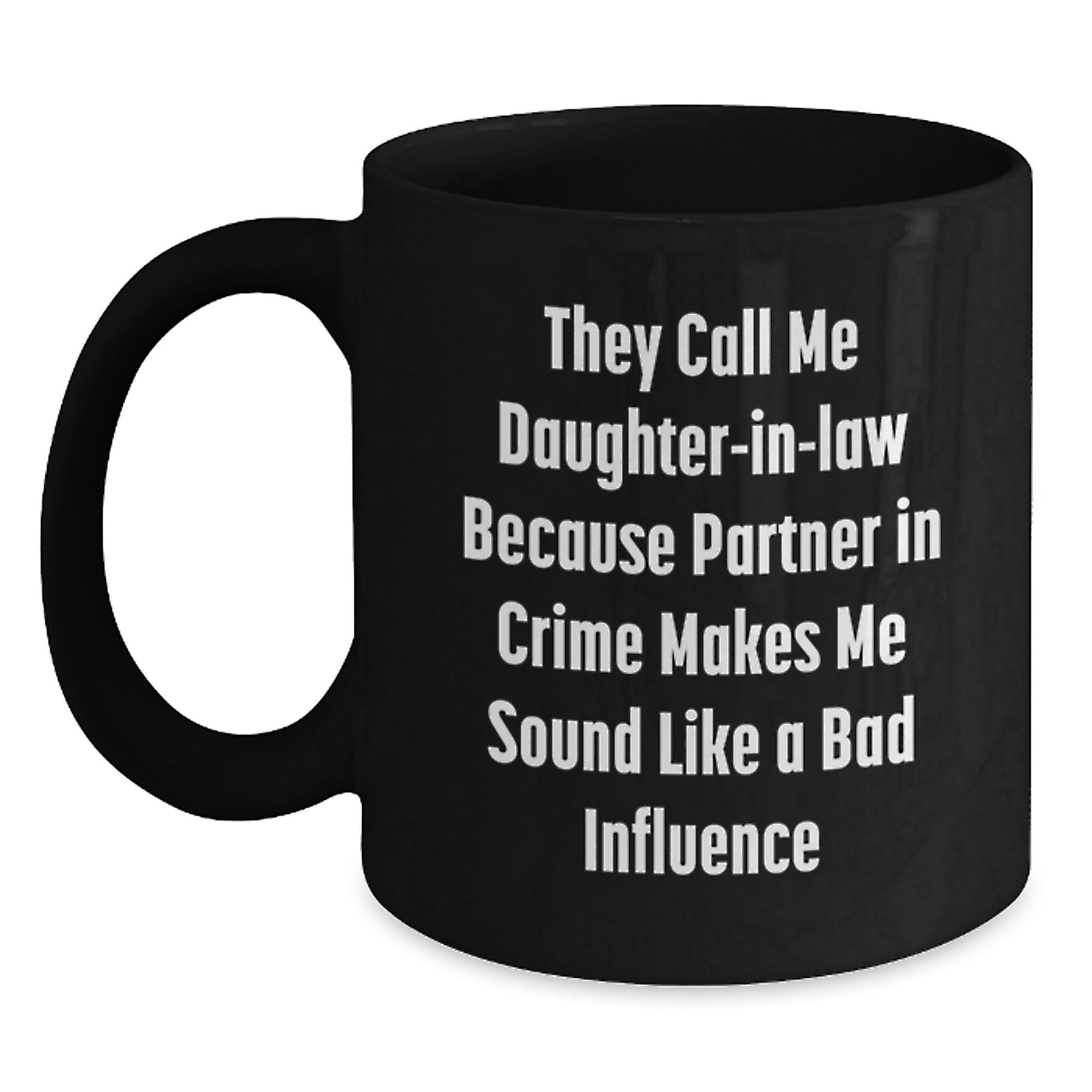 Funny Daughter-in-law Gifts from Men to Women - 'They Call Me Daughter-in-law' Black Coffee Mug, Birthday Unique Presents - Main