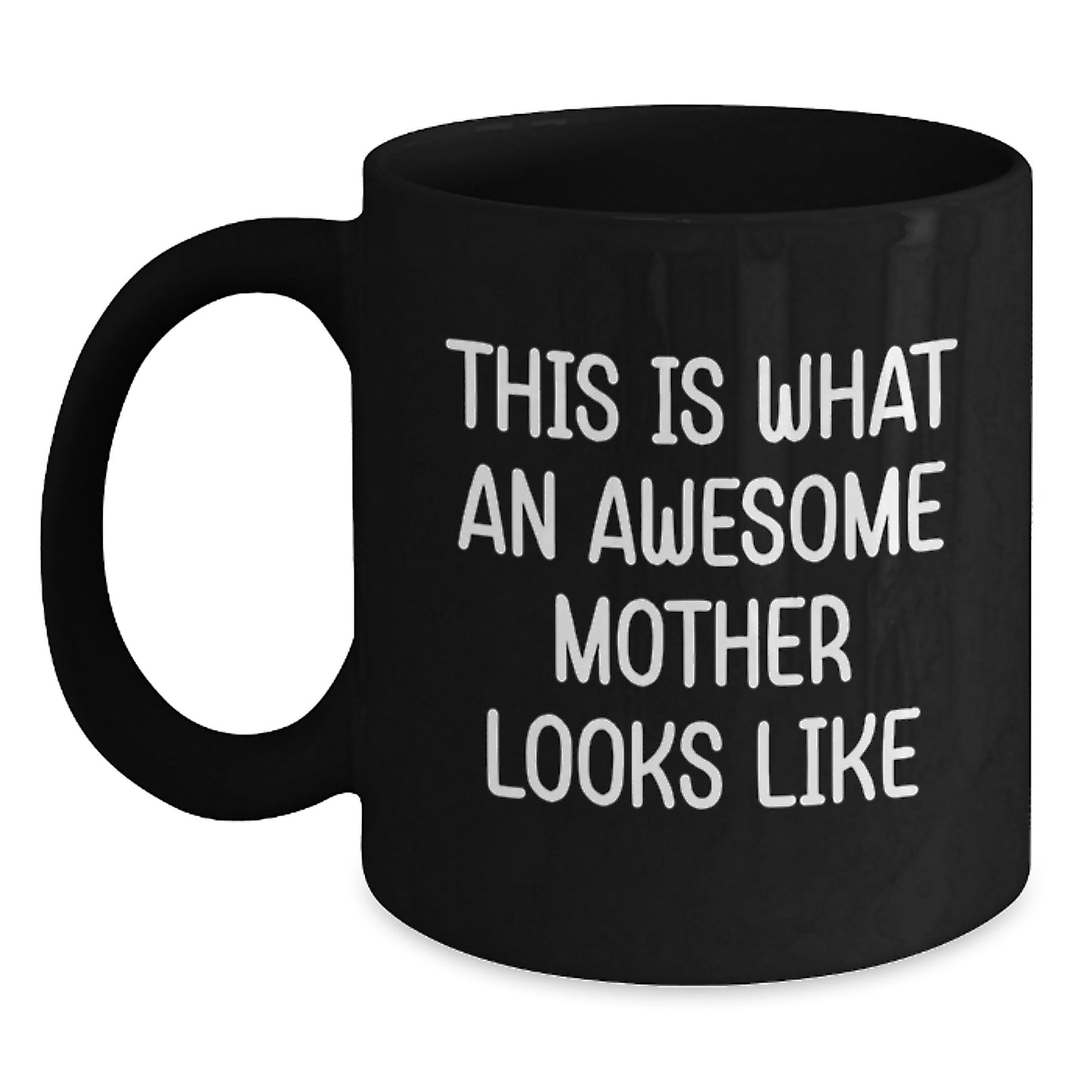 Funny Mom Gifts from Friends for Awesome Mother, Black Coffee Mug for Her Graduation, This Is What An Awesome Mother Looks Like - Main