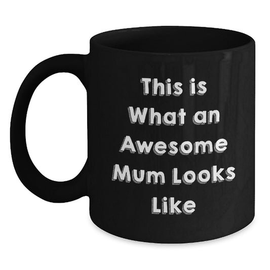 Funny Mum Gifts from Friends for Awesome Mum Looks Like Graduation Unique Mum Black Coffee Mug - Main