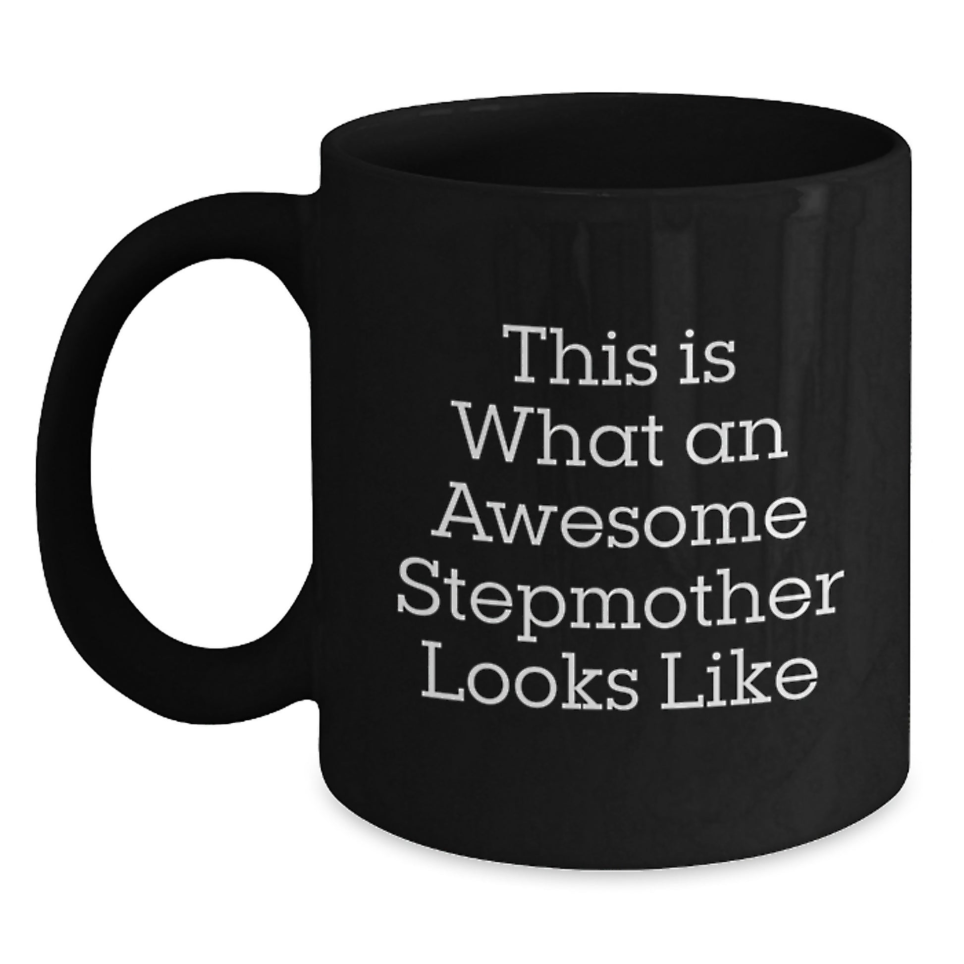 Funny Stepmother Gifts - This Is What An Awesome Stepmother Looks Like, Black Coffee Mug, Birthday Unique Gifts from Family to Stepmother - Main