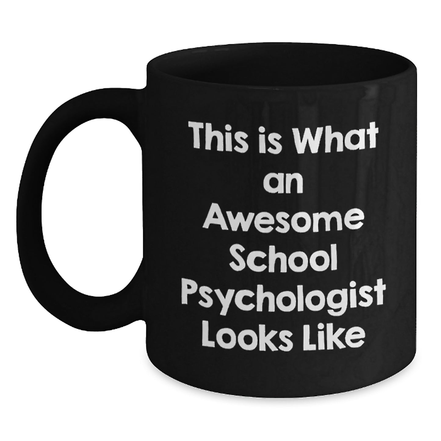 Funny School Psychologist Gifts from Friends for Graduation, Black Coffee Mug with 'This Is What An Awesome School Psychologist Looks Like' Quote, 11oz or 15oz, Microwave and Dishwasher Safe - Main