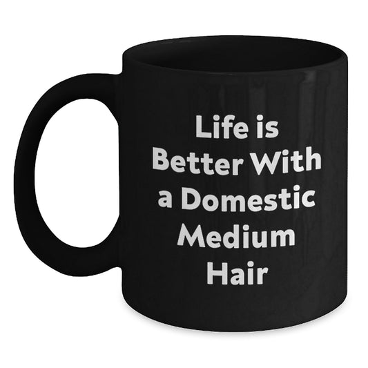 Domestic Medium Hair Enthusiasts Gifts, Funny Inspirational Quote, Black Coffee Mug for Graduation, Gifts from Family, Gifts for Domestic Medium Hair - Main