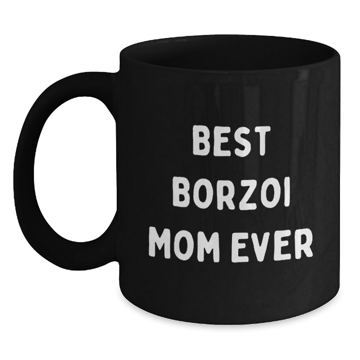 Funny Borzoi Dog Mom Gifts for Her - Best Borzoi Mom Ever Quote on Black Coffee Mug, Perfect for Birthday - Main