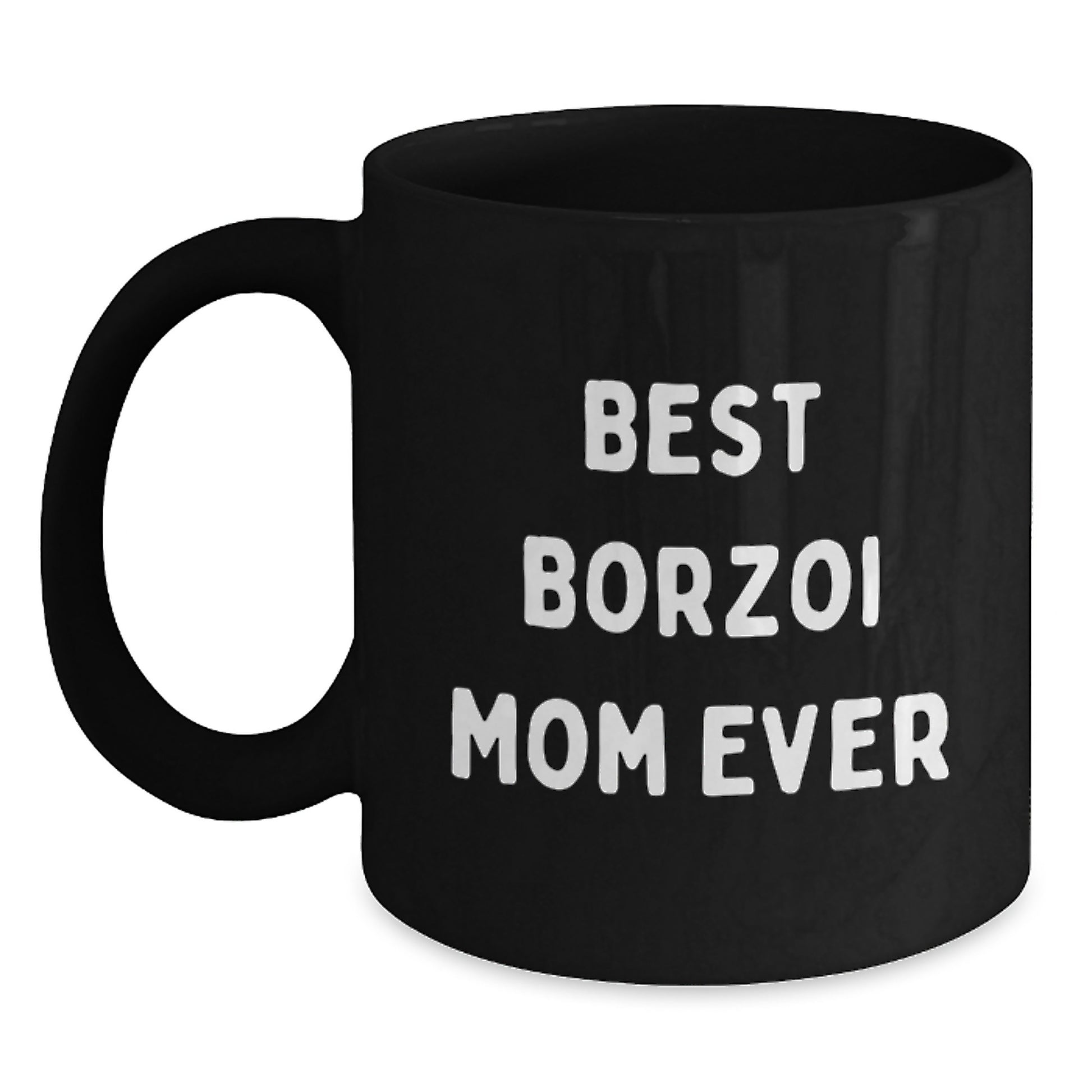 Funny Borzoi Dog Mom Gifts for Her - Best Borzoi Mom Ever Quote on Black Coffee Mug, Perfect for Birthday - Main