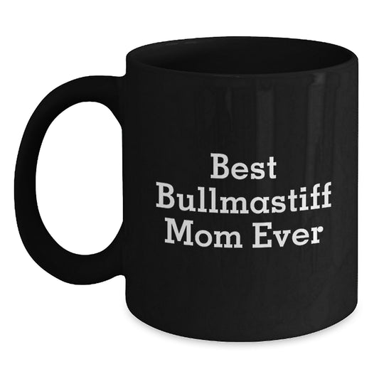 Bullmastiff Mom Ever Gifts from Loved Ones, Funny Black Coffee Mug for Bullmastiff Dog Lovers on Valentine's - Main