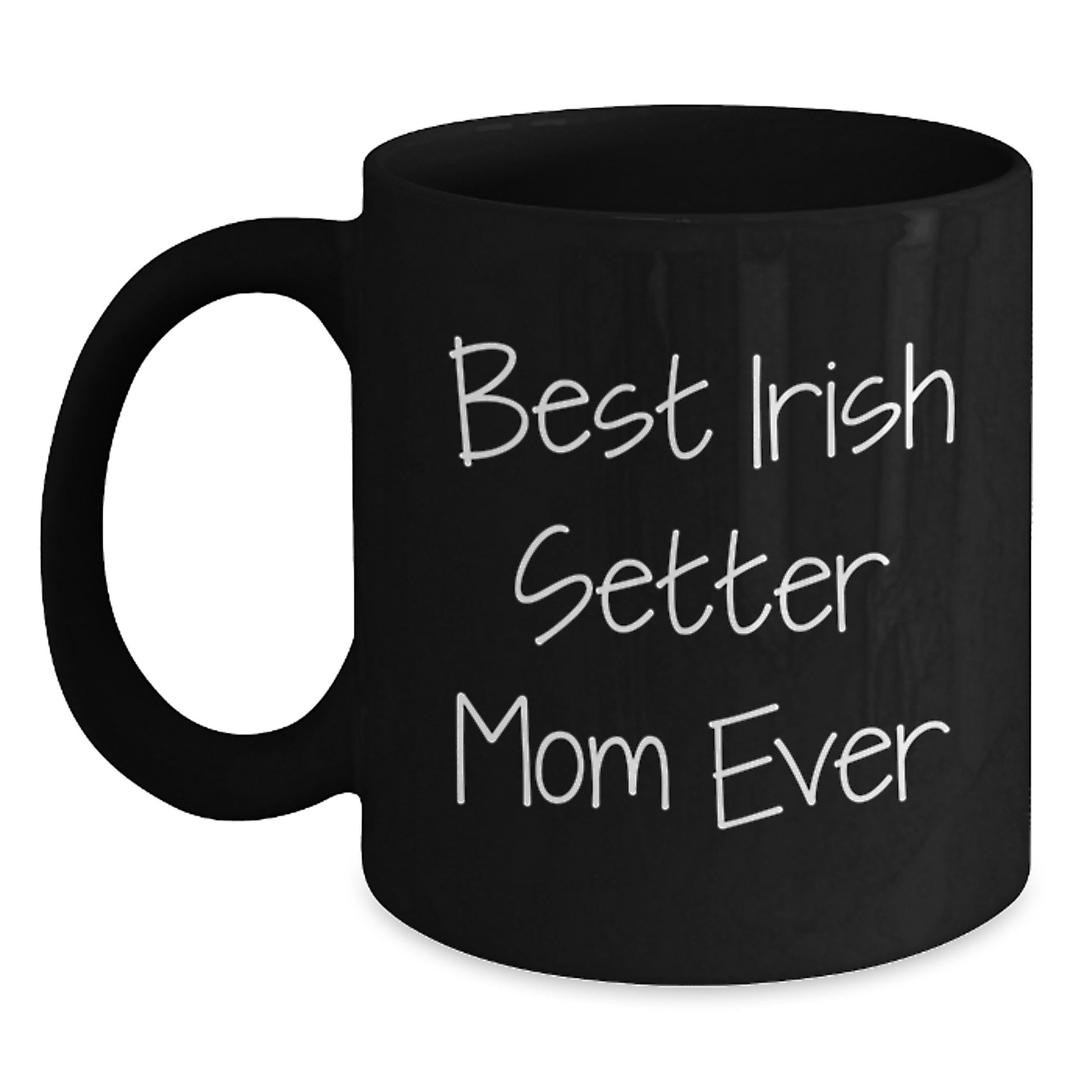 Irish Setter Dog Mom Gifts from Friends Unique Birthday Unique Gifts for Her, Funny Best Irish Setter Mom Ever Quote on Black Coffee Mug, 11oz or 15oz, Microwave and Dishwasher Safe - Main