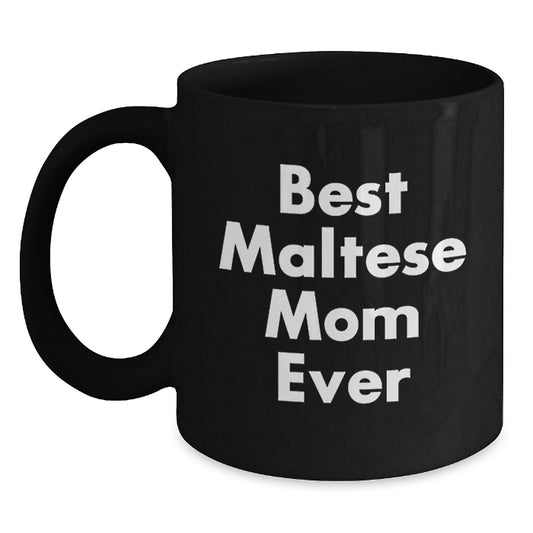 Funny Maltese Dog Gifts for Birthday - Best Maltese Mom Ever Quote Black Coffee Mug from Family, Gifts for Maltese Dog Lovers - Main