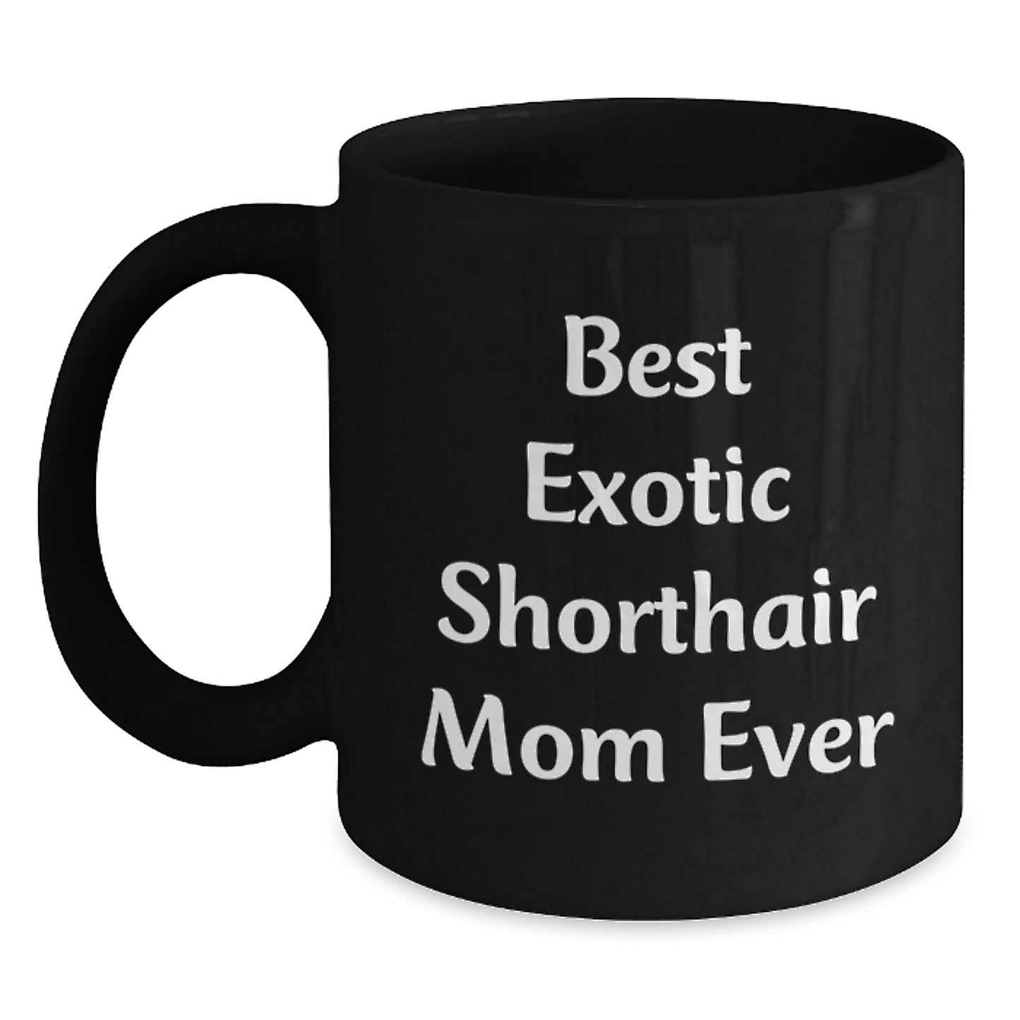 Funny Exotic Shorthair Cat Mom Gifts, Best Exotic Shorthair Mom Ever Quote, Birthday Unique Gifts from Friends to Family, Gifts for Exotic Shorthair Cat Lovers - Main