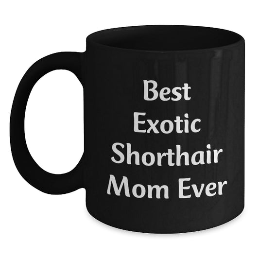Funny Exotic Shorthair Cat Mom Gifts, Best Exotic Shorthair Mom Ever Quote, Birthday Unique Gifts from Friends to Family, Gifts for Exotic Shorthair Cat Lovers - Main