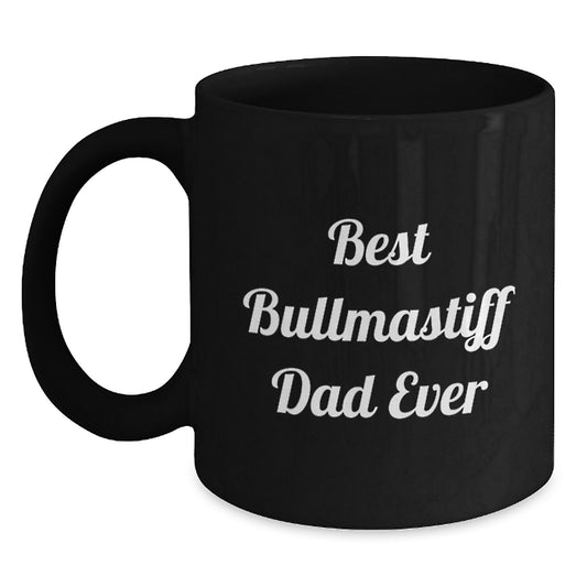 Funny Bullmastiff Dog Lover Gifts from Mom - Best Dad Ever Quote on Black Coffee Mug for Graduation Unique Gifts - Main