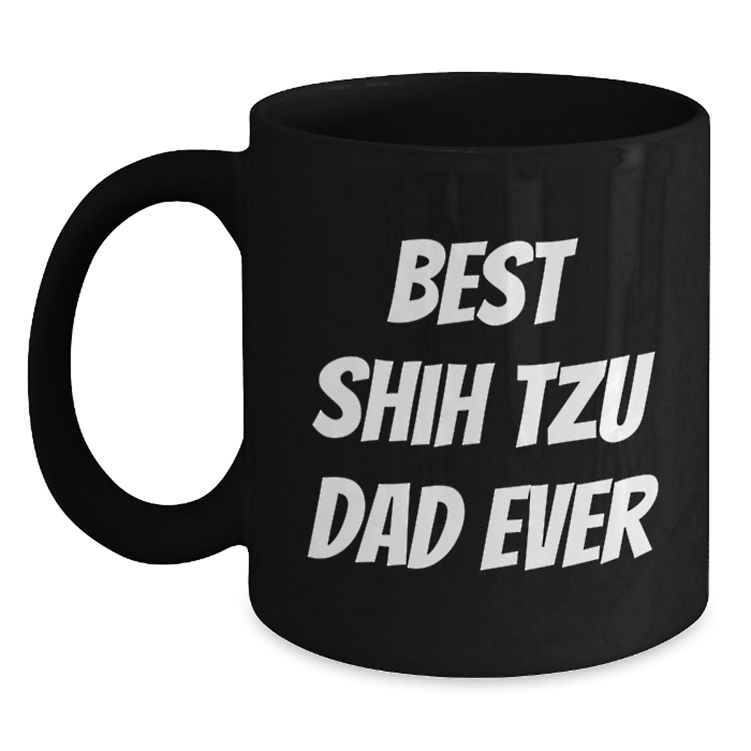 Funny Shih Tzu Dog Lover Gifts from Dad to Shih Tzu Dog Owners on Graduation Day, Best Shih Tzu Dad Ever Quote Black Coffee Mug - Main