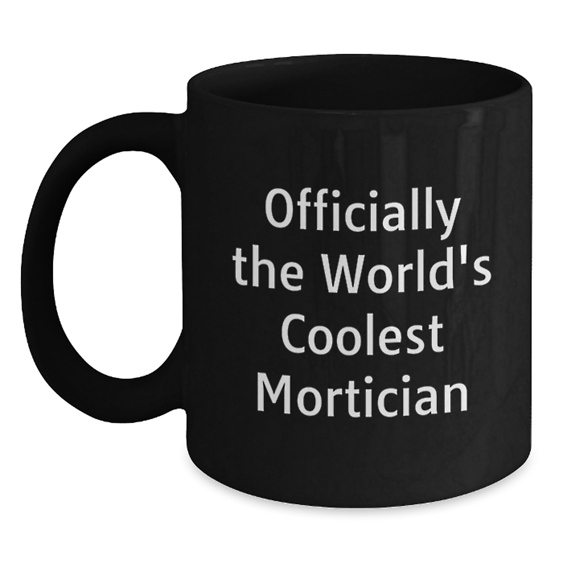 Funny Mortician Gifts from Friends, Officially The World's Coolest Mortician Black Coffee Mug, Unique Christmas Unique Gifts for Mortician - Main