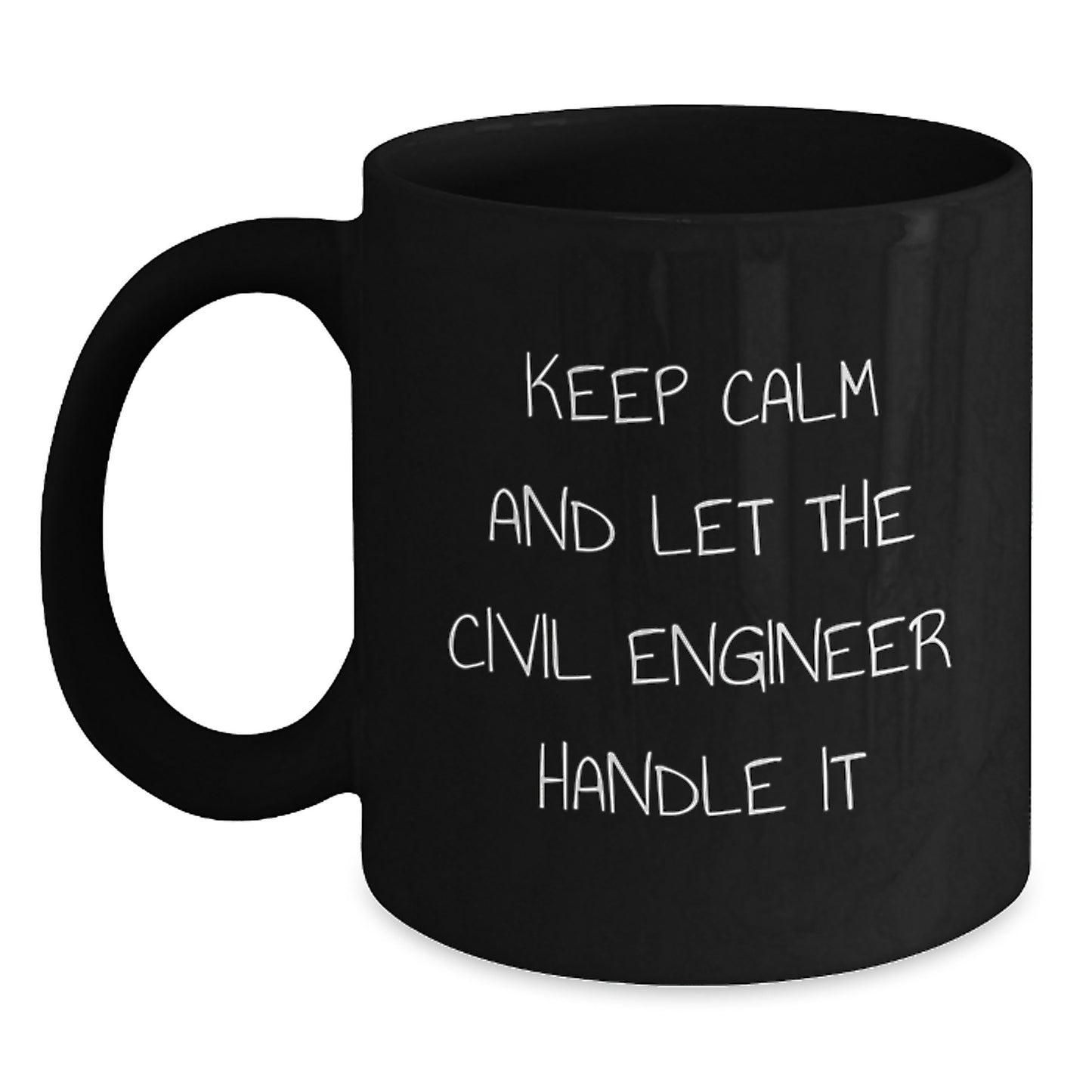 Funny Civil Engineer Christmas Unique Gifts for Him from Friends - Black Coffee Mug - Keep Calm And Let The Civil Engineer Handle It - Main