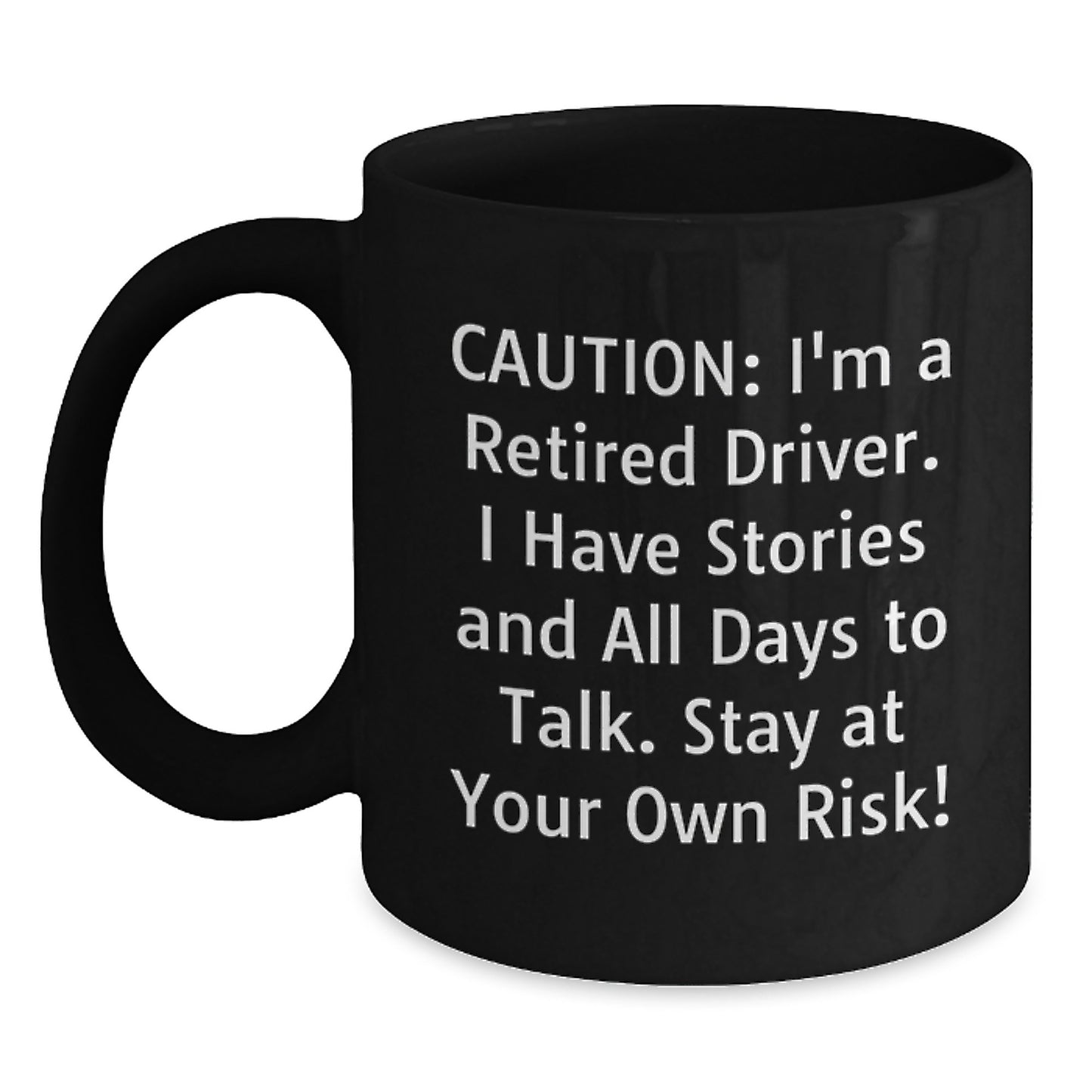 Funny Driver Gifts for Men - Caution Retired Driver Quote Black Coffee Mug, Perfect Christmas Unique Gifts from Family - Main