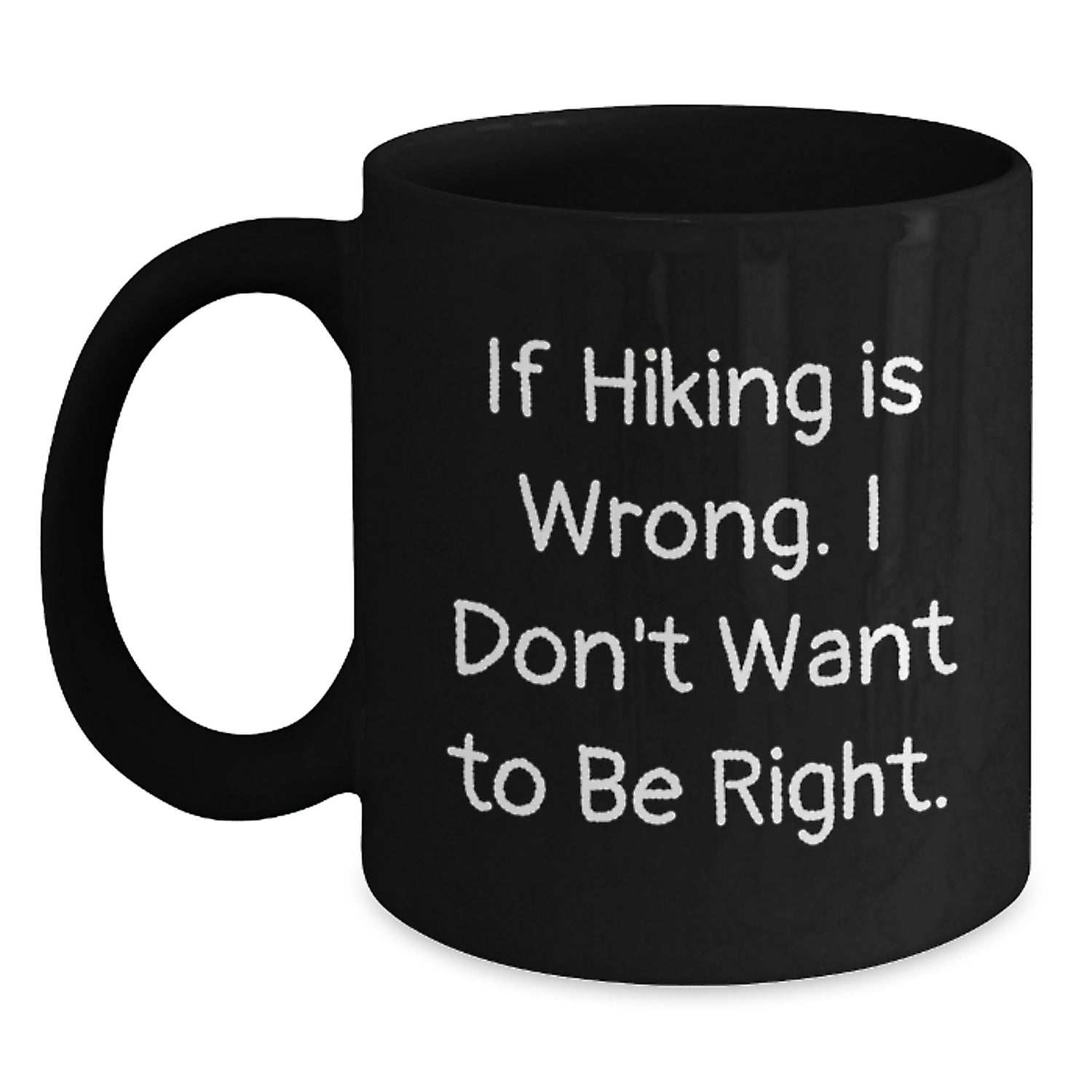Hiking Humor Gifts from Friends for Birthday, Funny Black Coffee Mug - If Hiking Is Wrong., Black Coffee Mug for Men, Women, Hiking Enthusiasts - Main