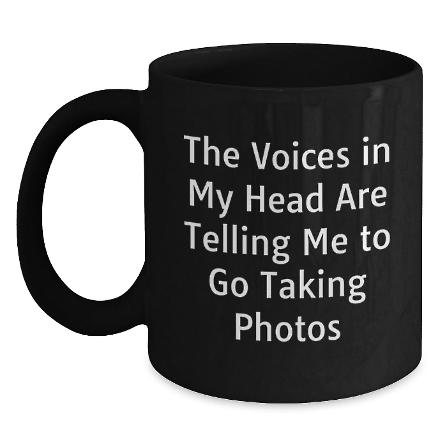 Funny Taking Photos Gifts for Him or Her, 'The Voices In My Head Are Telling Me To Go Taking Photos' Quote Black Coffee Mug - Main