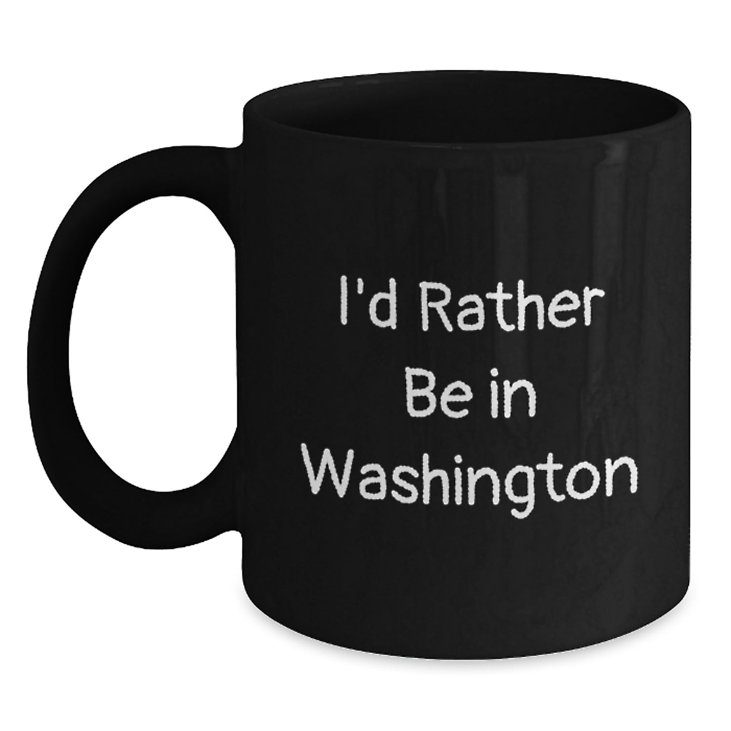 Washington Humor Black Coffee Mugs - 'I'd Rather Be In Washington' Gifts for Men, Women, Friends, Coworkers, Family - Graduation Unique Gifts from Friends - Main