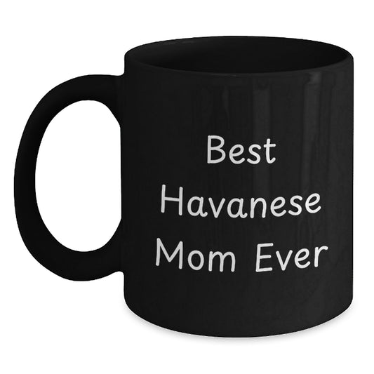 Funny Havanese Dog Mom Gifts for Her - Best Havanese Mom Ever Quote on Black Coffee Mug, Perfect Birthday Unique Gift from Friends to Family - Main