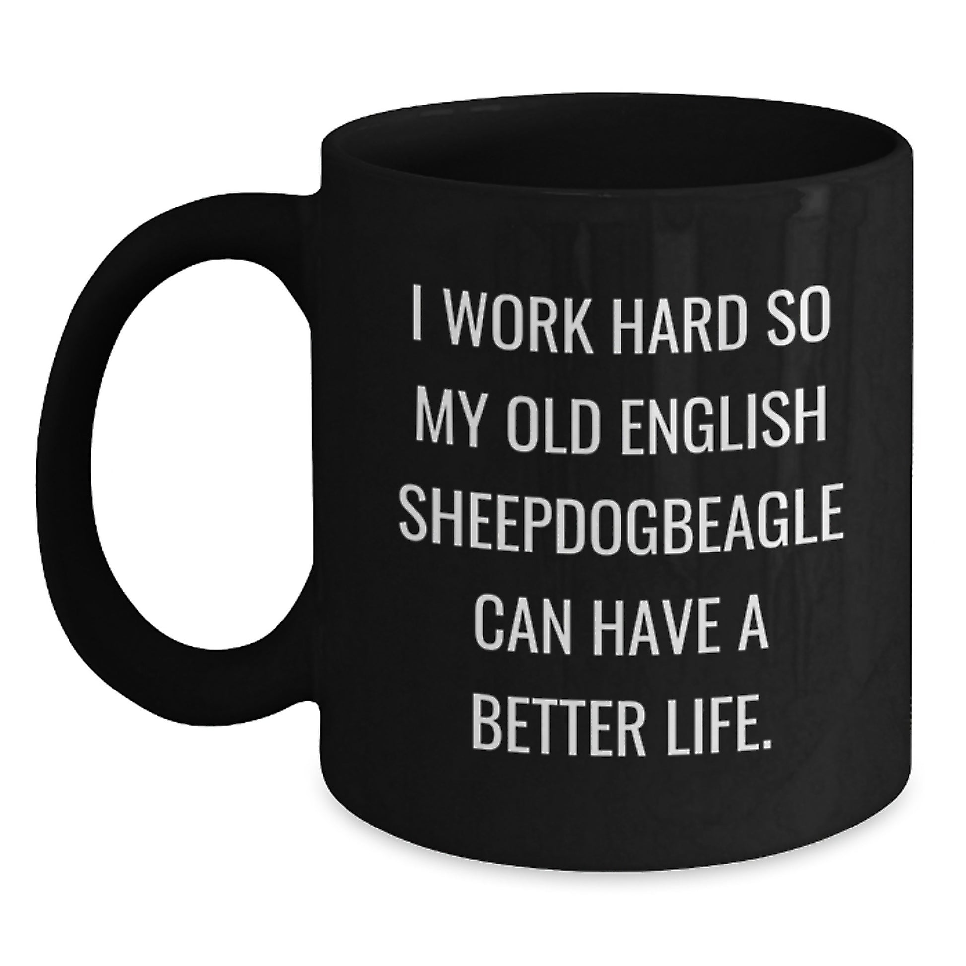 Old English SheepDog Lovers, Happy Birthday Unique Gifts from Men to Family, Funny Quote Coffee Mug - Black 11oz/15oz - Main