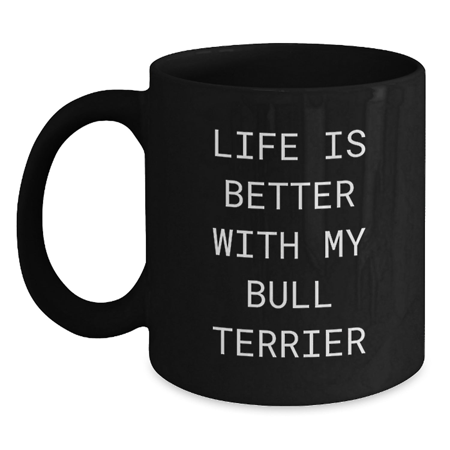 Bull Terrier Dog Lovers Funny Mugs Gifts from Family and Friends for Birthday, 'Life Is Better With My Bull Terrier Dog' - Main