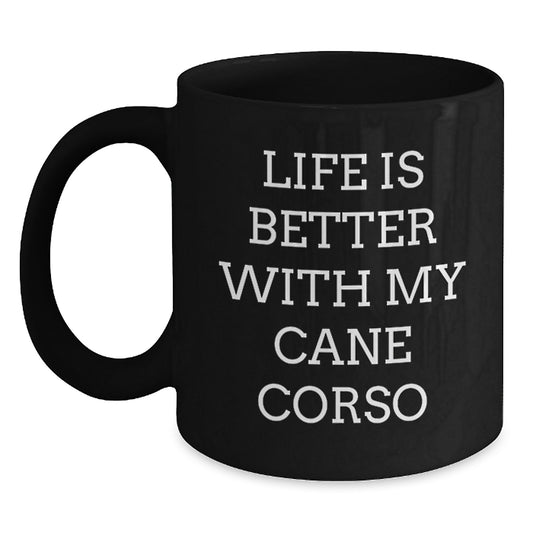 Funny Cane Corso Dog Lovers Gifts, Life Is Better With My Cane Corso, Black Coffee Mug for Birthday from Family, Friends - Main