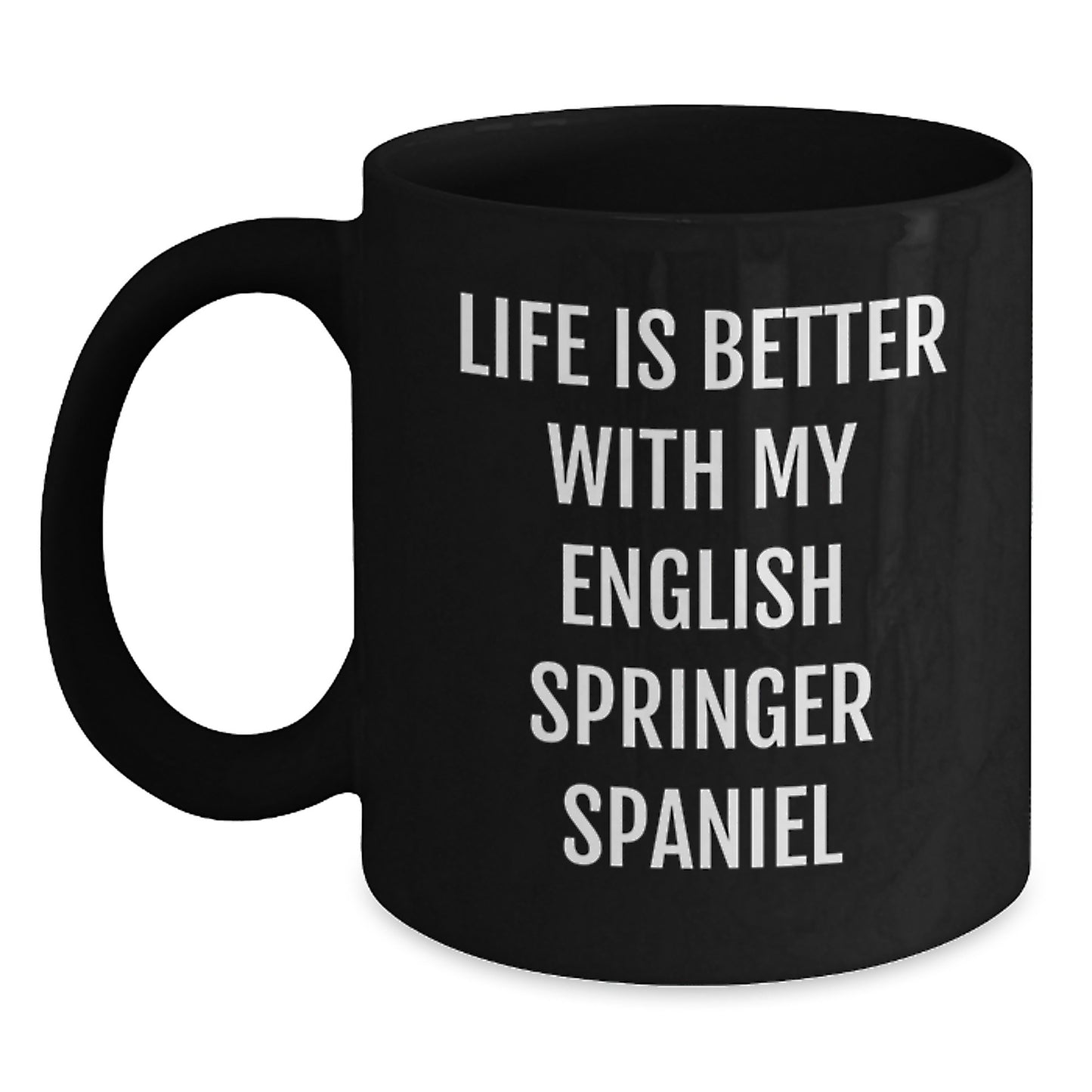 Funny English Springer Spaniel Dog Gifts for Men Friends Family - Life Is Better With My English Springer Spaniel, Black Coffee Mug, Birthday Unique Present - Main