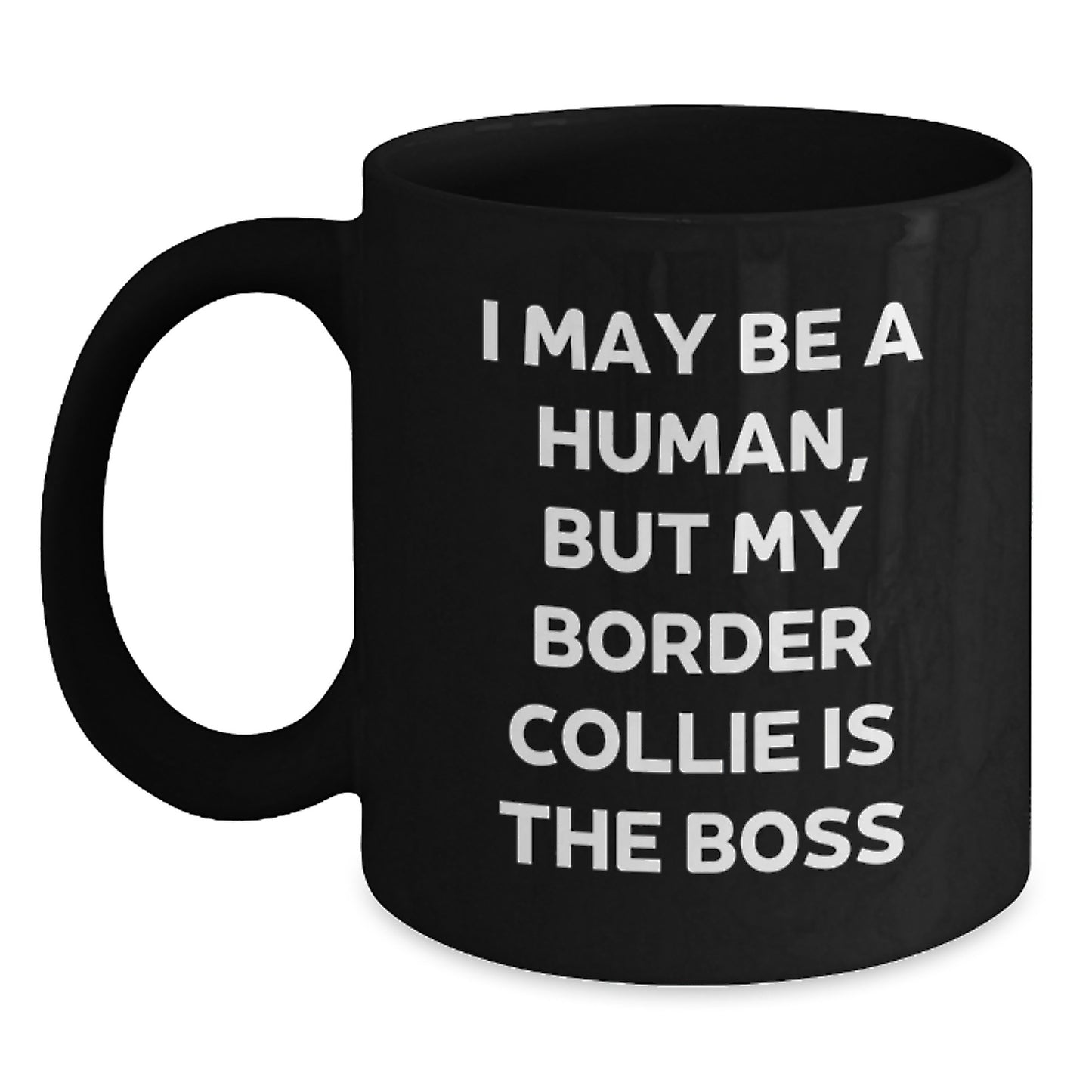 Funny Border Collie Dog Lover Gifts, Valentine's Unique Mugs for Her, Him, Friends, Coworkers, 'I May Be A Human, But My Border Collie Is The Boss' Quote Black Coffee Mug - Main