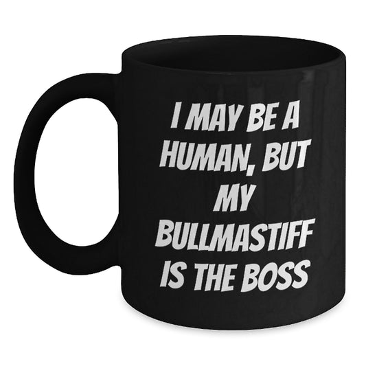 Funny Bullmastiff Dog Lover Gifts from Men to Women, Valentine's Unique Gifts for Bullmastiff Dog Owner, Black Coffee Mug with 'I May Be A Human, But My Bullmastiff Is The Boss' Quote - Main