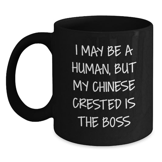 Funny Chinese Crested Dog Gifts From Mom to Chinese Crested Dog Lover - Black Coffee Mug, 'I May Be A Human, But My Chinese Crested Is The Boss' Quote, Birthday Unique Gifts - Main