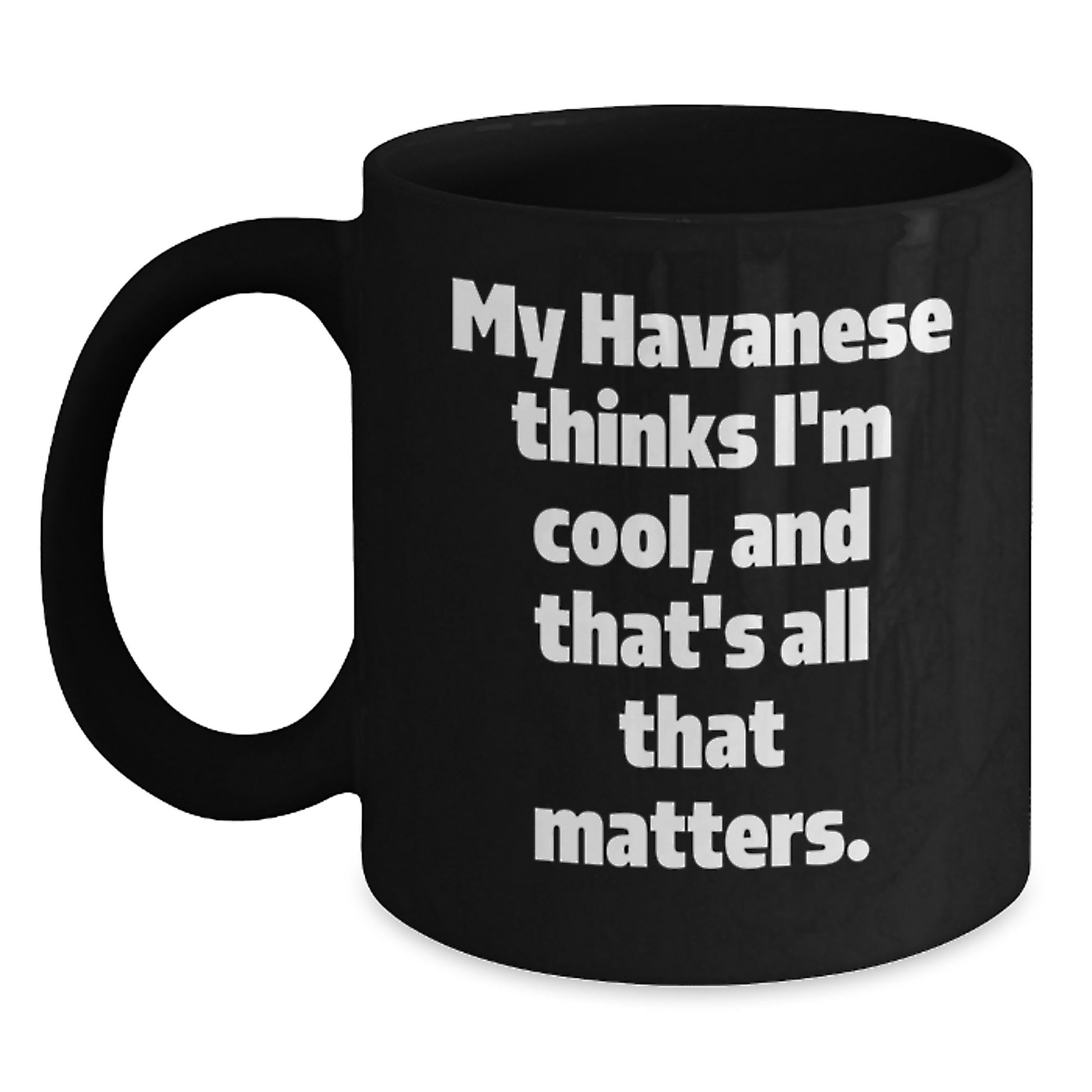 Havanese Dog Lover's Funny Gift, My Havanese Thinks I'm Cool, Black Coffee Mug for Birthday - Main