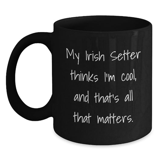 Irish Setter Dog Lovers, Gifts from Men for Friends, Black Coffee Mug with Funny Quote, Birthday Unique Gifts - Main