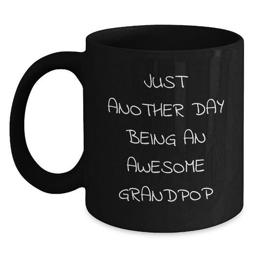 Grandpop Gifts from Family, Funny Black Coffee Mugs for Birthday, Just Another Day Being An Awesome Grandpop Quote, Gifts for Grandpop - Main