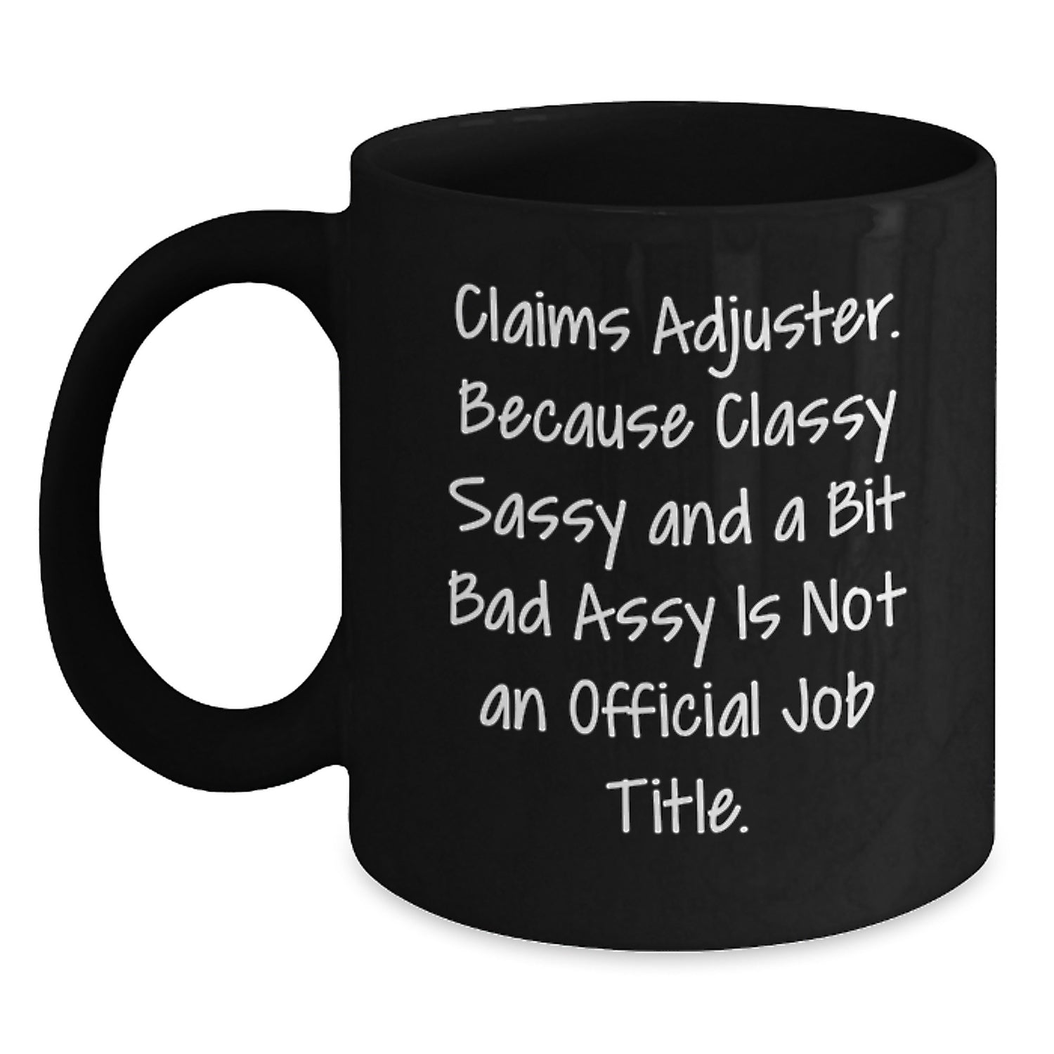 Funny Claims Adjuster Gifts from Friends for Valentine's, Black Coffee Mug, because 'Classy Sassy And A Bit Fearlessy Is Not An Official Job Title' - Main