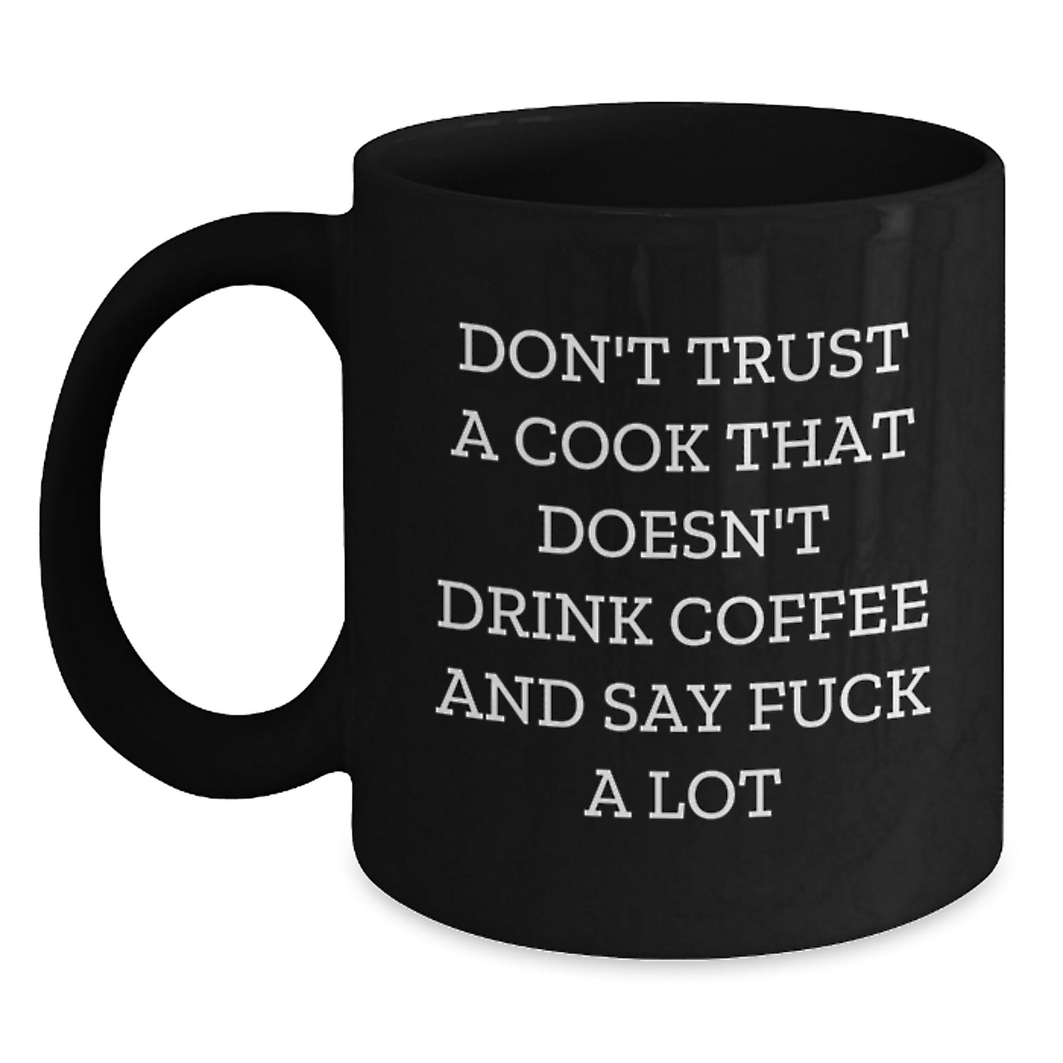 Funny Quote Black Coffee Mugs, Gifts for Cooks, Birthday Unique Gifts from Friends, 11oz or 15oz Ceramic Mugs - Main