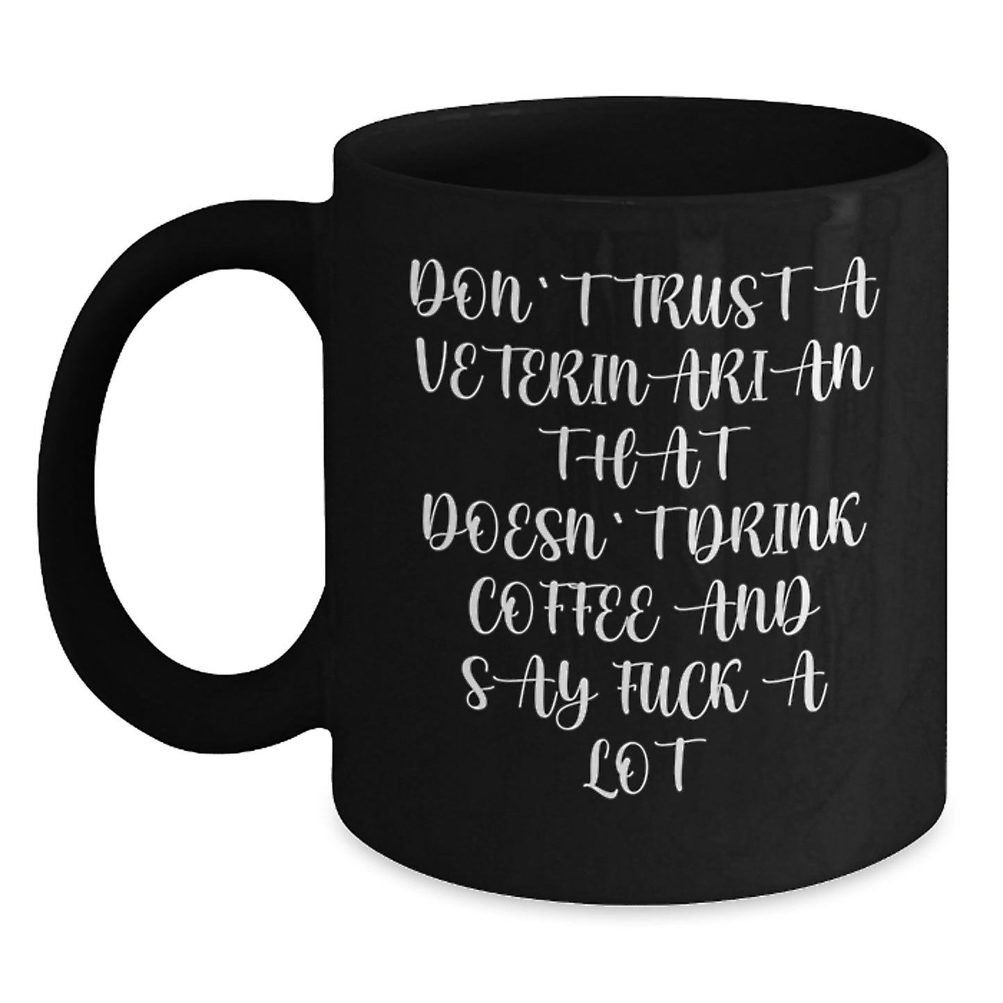 Funny Veterinarian Gifts, Don't Trust A Veterinarian That Doesn't Drink Coffee And Say F--k A Lot, Christmas Unique Mugs for Veterinarians from Friends and Family - Main