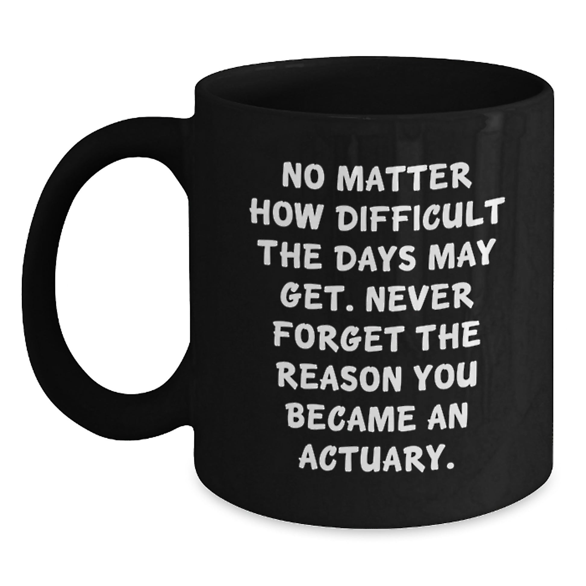 Funny Actuary Gifts for Men, Black Coffee Mug, Inspirational Quote - Gifts from Friends for Actuary, Valentine's Unique - Main