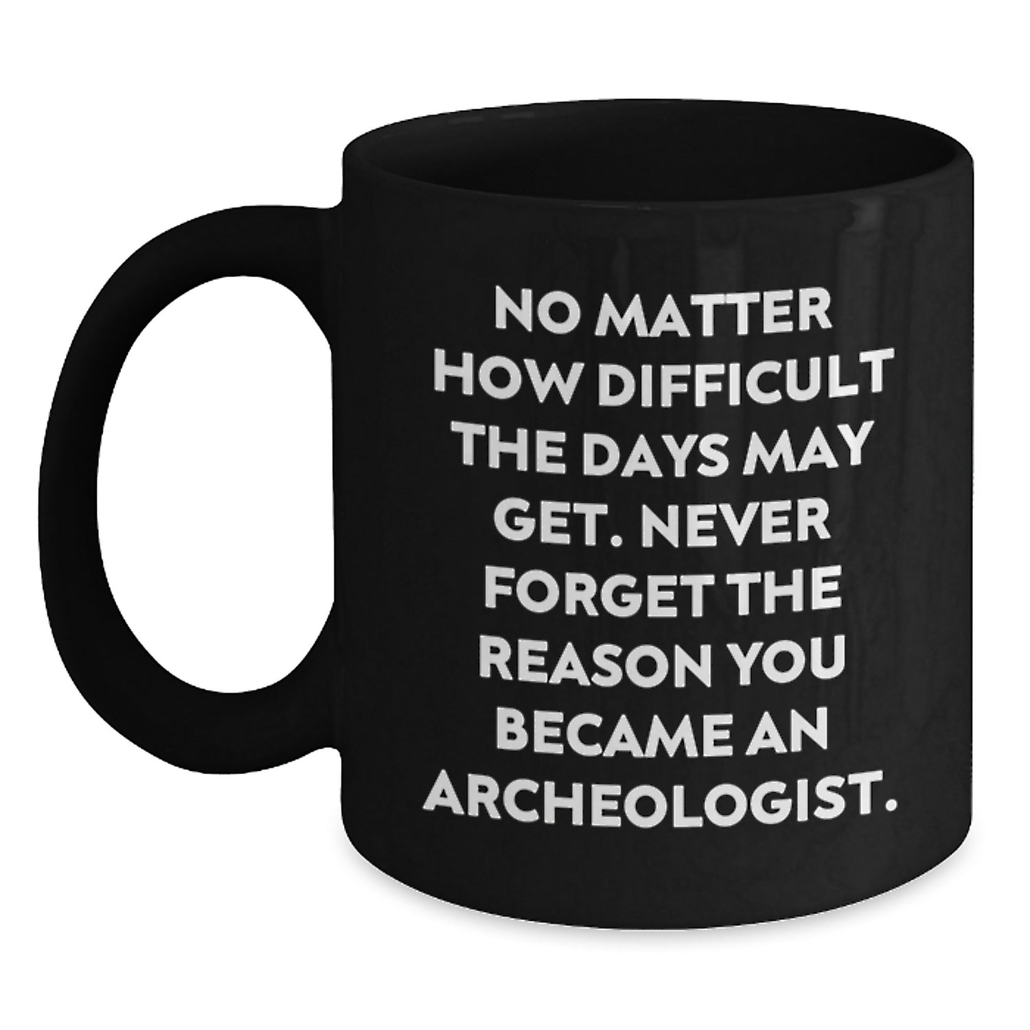 Archeologist Black Coffee Mug, Funny Inspirational Gifts from Men to Women for Valentine's Friends - Main