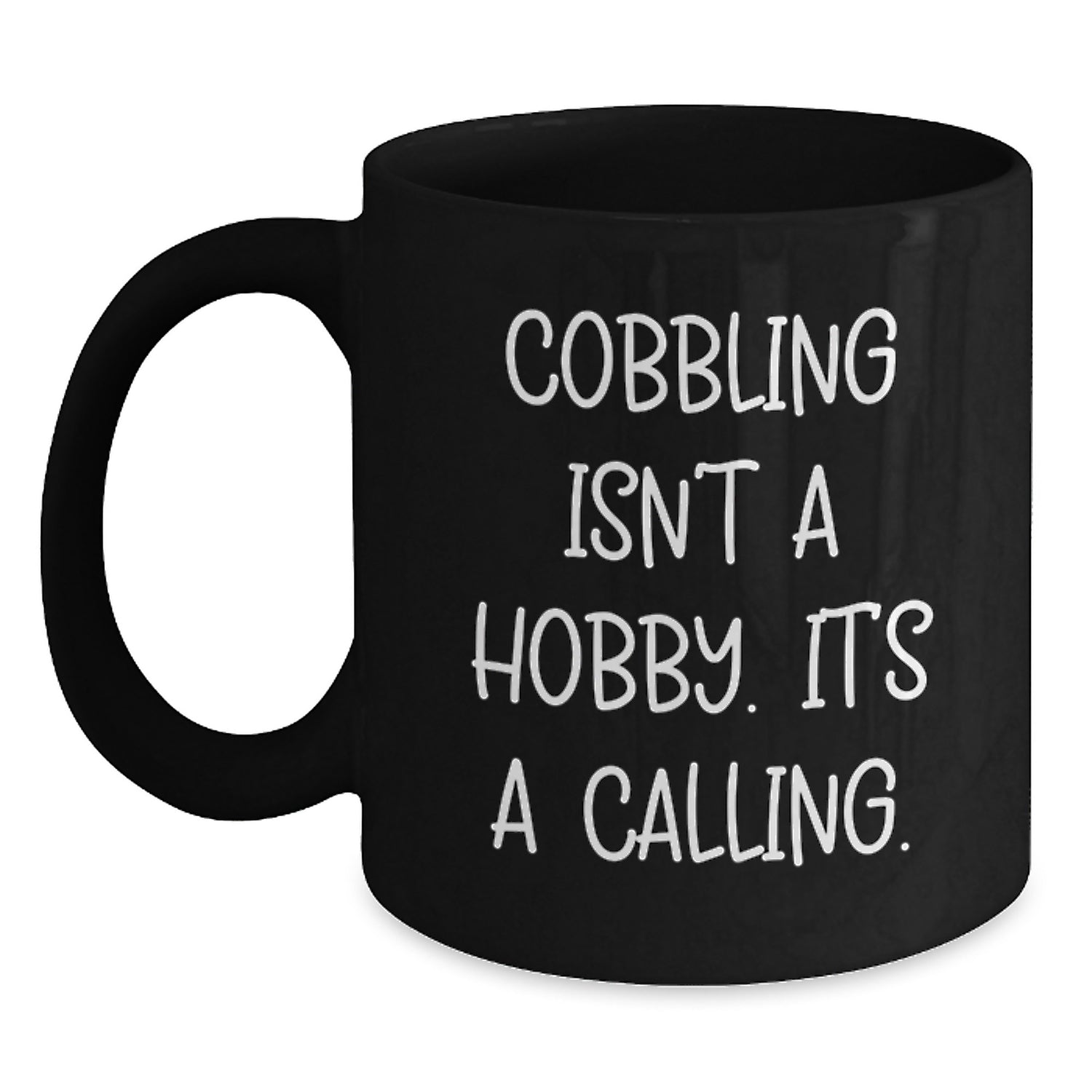 Funny Cobbling Gifts for Him - Black Coffee Mug, Gifts from Men to Family - Inspirational Quote, Christmas Unique Gifts - Main