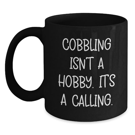 Funny Cobbling Gifts for Him - Black Coffee Mug, Gifts from Men to Family - Inspirational Quote, Christmas Unique Gifts - Main